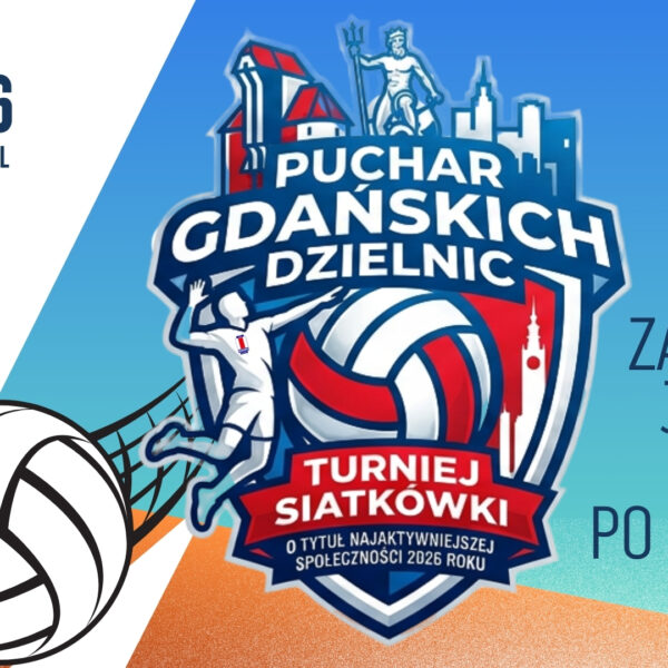 Puchar Gdańskich Dzielnic – Turniej siatkówki o tytuł najaktywniejszej społeczności 2026 roku. ZAPISY